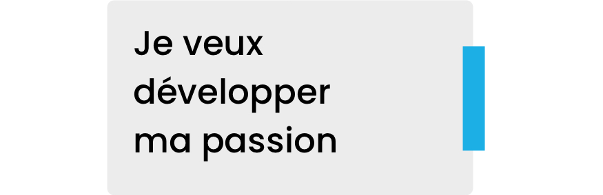 je veux développer ma passion