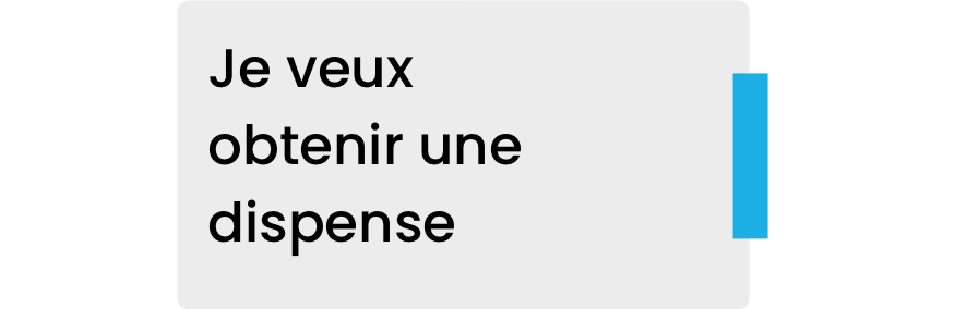 je veux obtenir une dispense